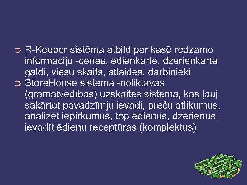 R-Keeper sistēma atbild par kasē redzamo informāciju -cenas, ēdienkarte, dzērienkarte galdi, viesu skaits, atlaides,