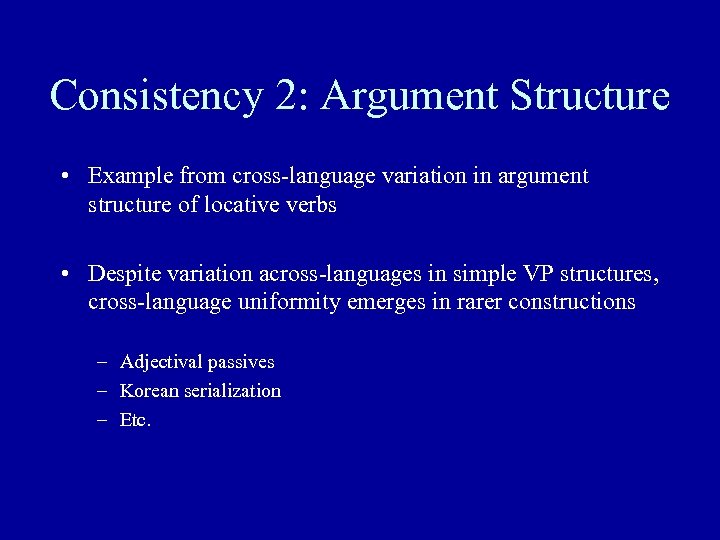 Consistency 2: Argument Structure • Example from cross-language variation in argument structure of locative