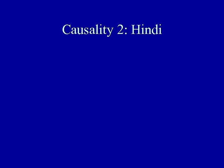 Causality 2: Hindi 