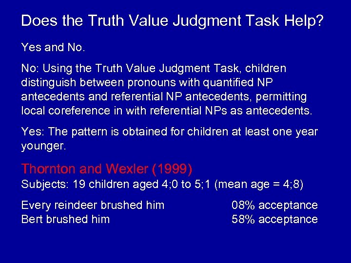 Does the Truth Value Judgment Task Help? Yes and No. No: Using the Truth