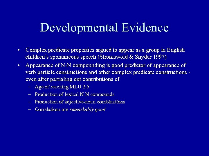 Developmental Evidence • Complex predicate properties argued to appear as a group in English