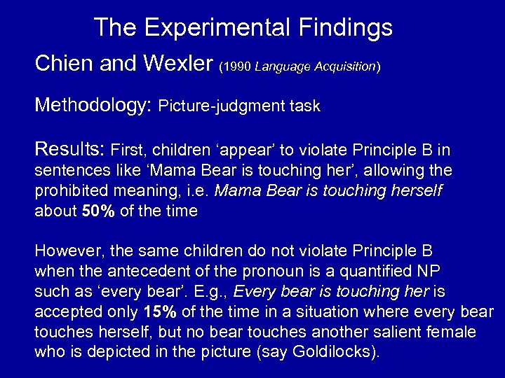 The Experimental Findings Chien and Wexler (1990 Language Acquisition) Methodology: Picture-judgment task Results: First,