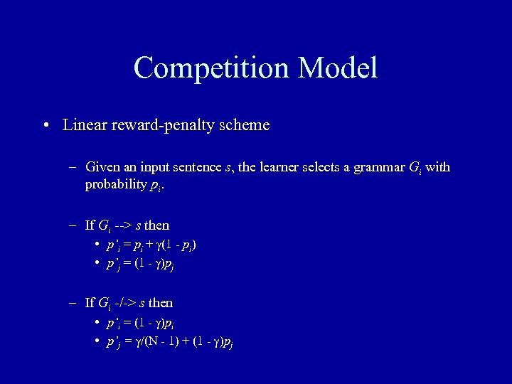 Competition Model • Linear reward-penalty scheme – Given an input sentence s, the learner