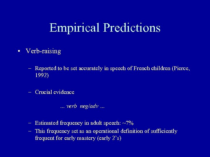 Empirical Predictions • Verb-raising – Reported to be set accurately in speech of French