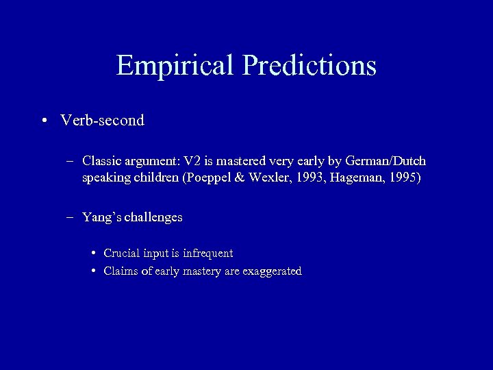 Empirical Predictions • Verb-second – Classic argument: V 2 is mastered very early by