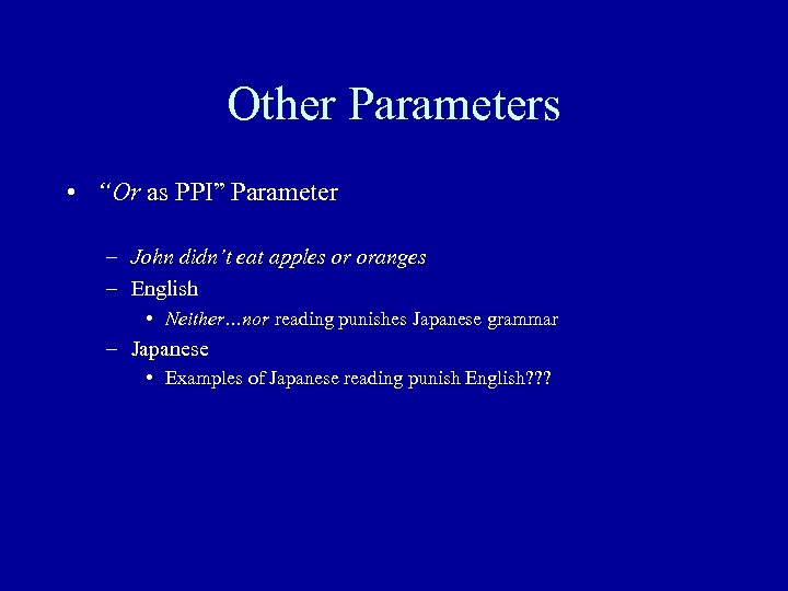 Other Parameters • “Or as PPI” Parameter – John didn’t eat apples or oranges