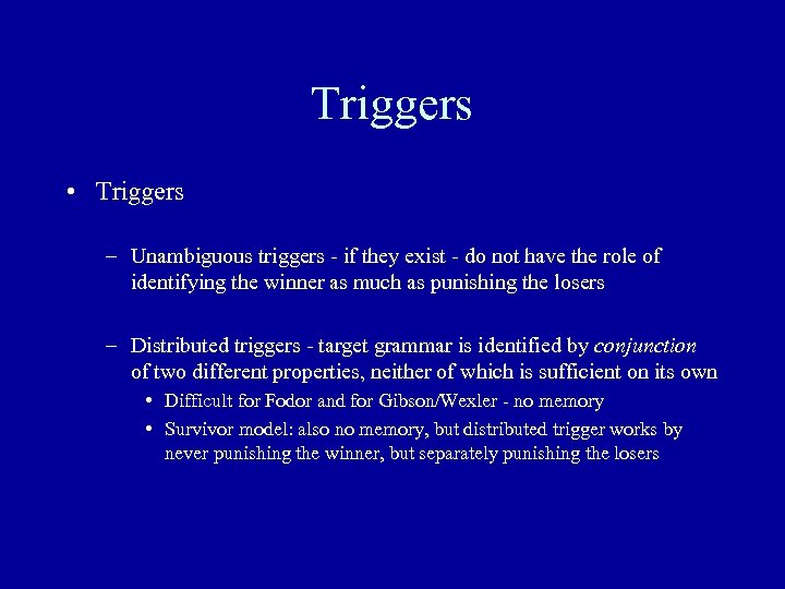 Triggers • Triggers – Unambiguous triggers - if they exist - do not have