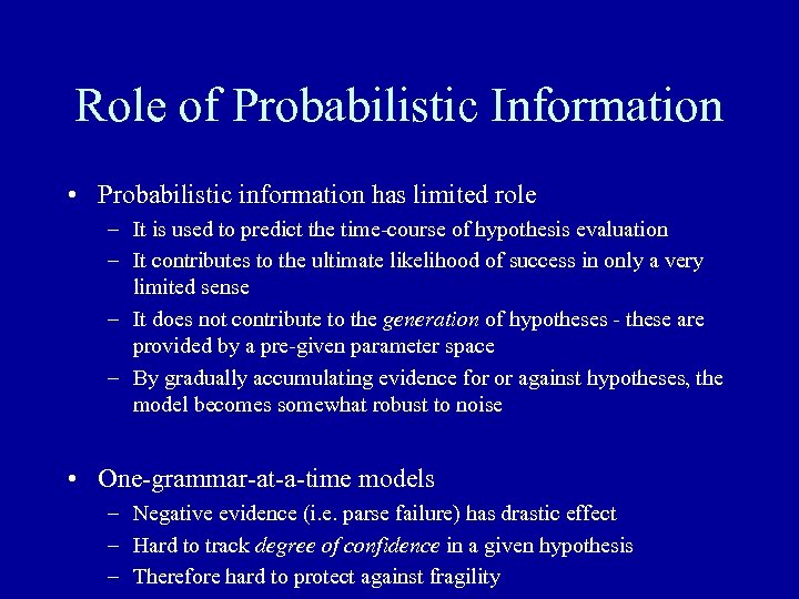 Role of Probabilistic Information • Probabilistic information has limited role – It is used