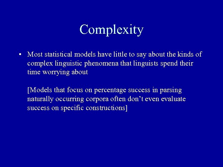 Complexity • Most statistical models have little to say about the kinds of complex