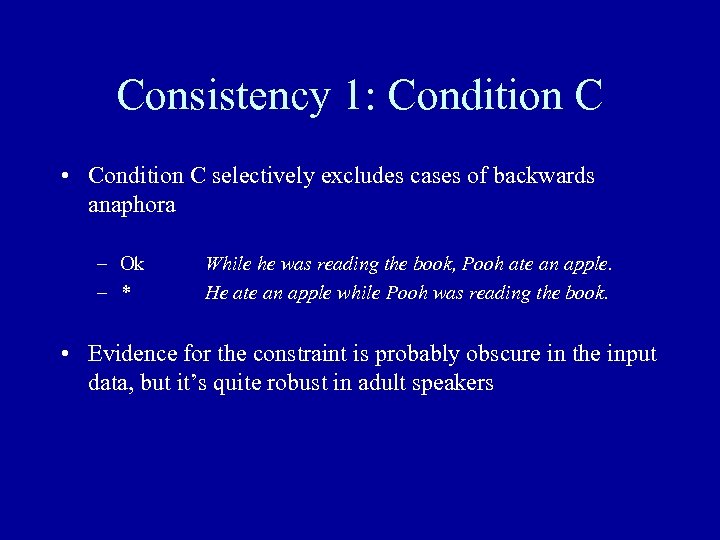 Consistency 1: Condition C • Condition C selectively excludes cases of backwards anaphora –