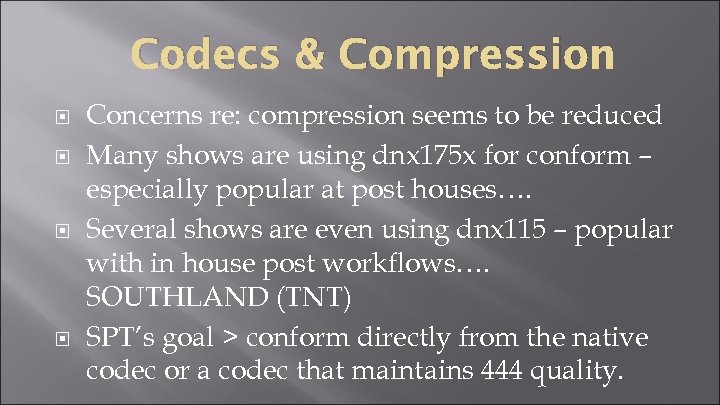 Codecs & Compression Concerns re: compression seems to be reduced Many shows are using