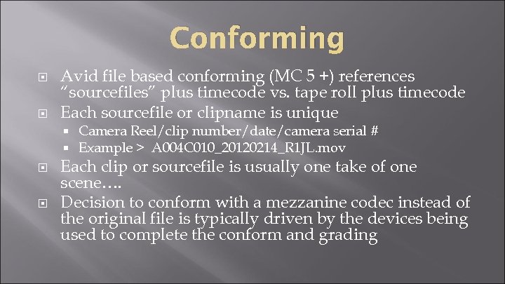 Conforming Avid file based conforming (MC 5 +) references “sourcefiles” plus timecode vs. tape