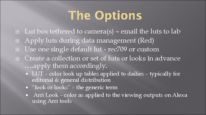 The Options Lut box tethered to camera(s) – email the luts to lab Apply