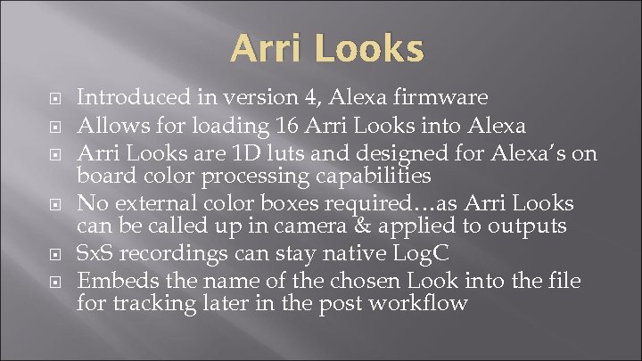Arri Looks Introduced in version 4, Alexa firmware Allows for loading 16 Arri Looks