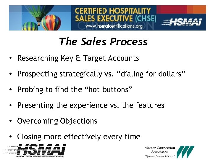 The Sales Process • Researching Key & Target Accounts • Prospecting strategically vs. “dialing