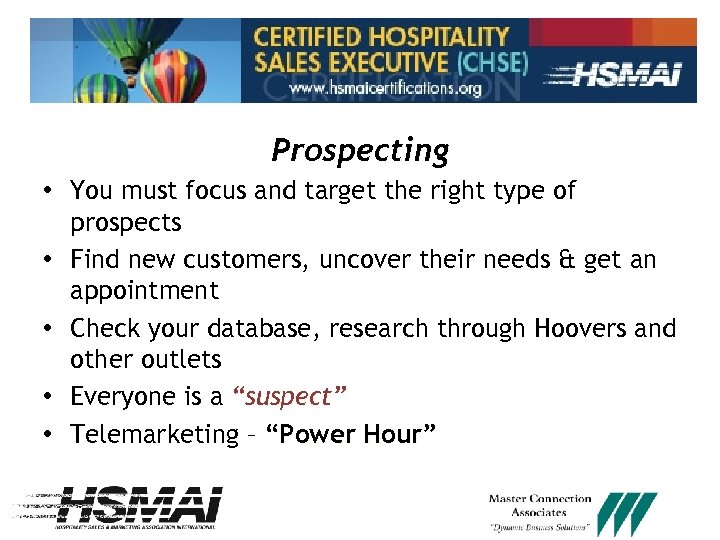 Prospecting • You must focus and target the right type of prospects • Find