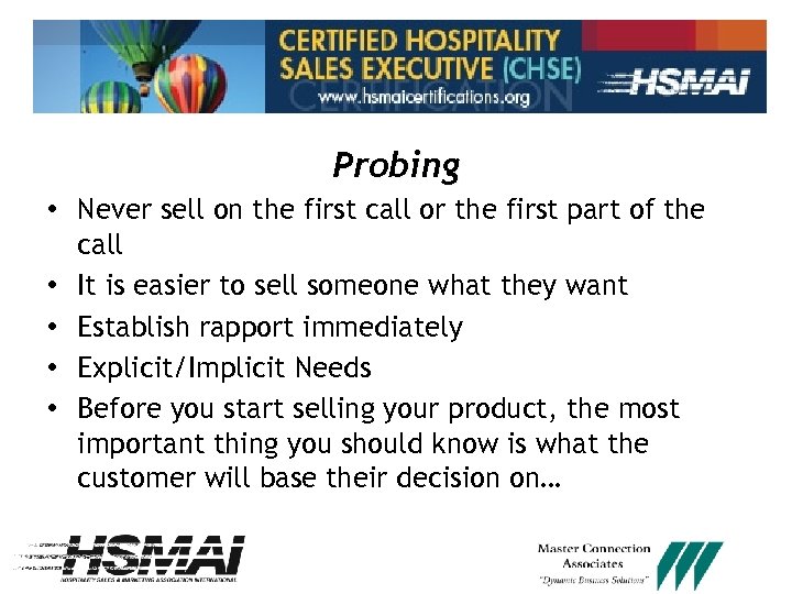 Probing • Never sell on the first call or the first part of the