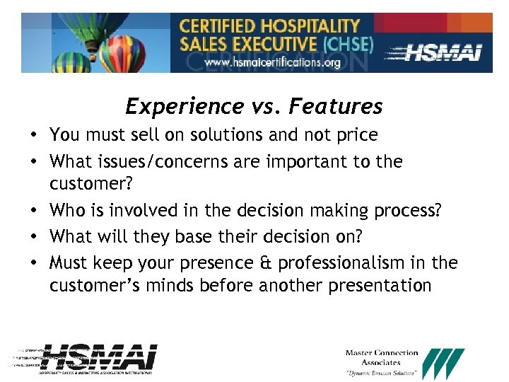 Experience vs. Features • You must sell on solutions and not price • What