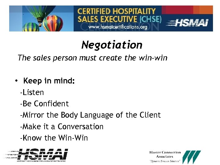 Negotiation The sales person must create the win-win • Keep in mind: -Listen -Be