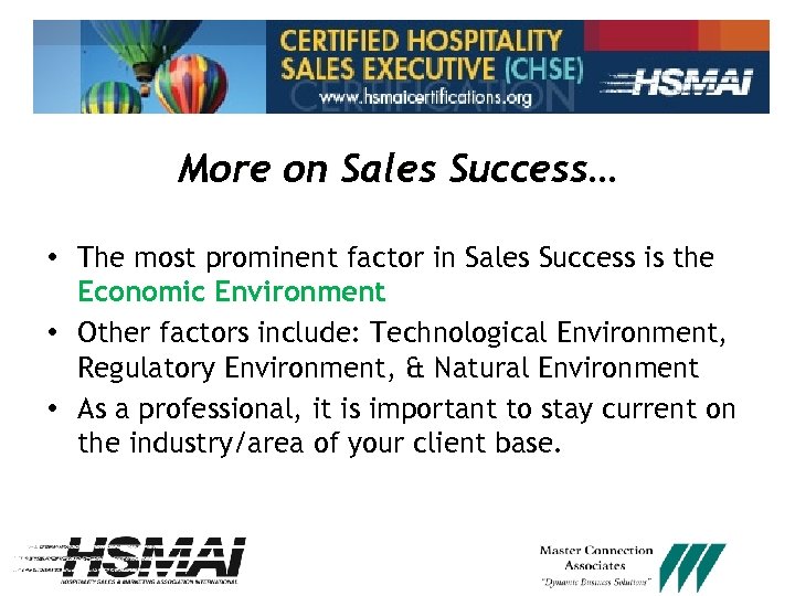 More on Sales Success… • The most prominent factor in Sales Success is the