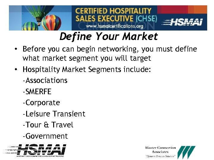 Define Your Market • Before you can begin networking, you must define what market