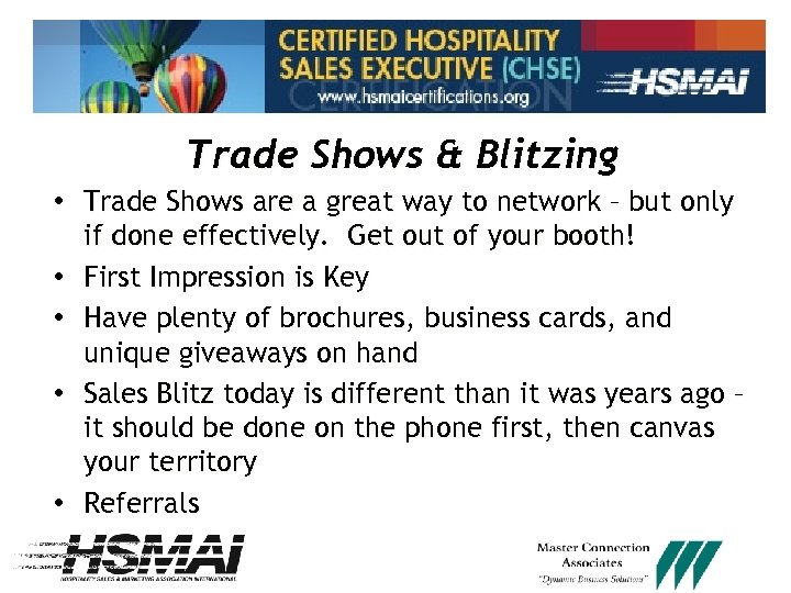 Trade Shows & Blitzing • Trade Shows are a great way to network –
