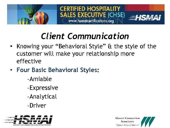 Client Communication • Knowing your “Behavioral Style” & the style of the customer will
