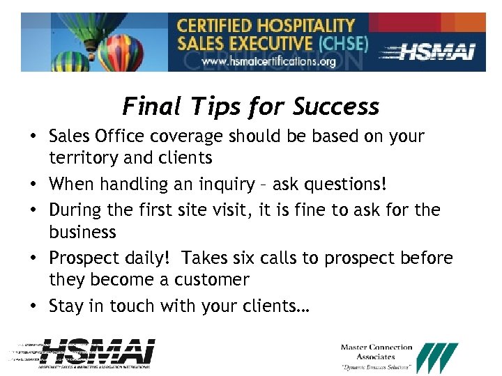 Final Tips for Success • Sales Office coverage should be based on your territory