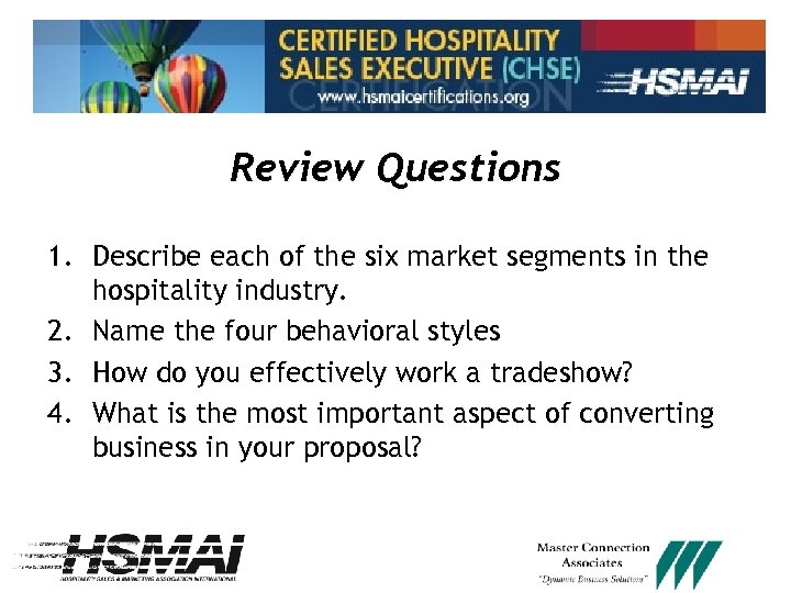 Review Questions 1. Describe each of the six market segments in the hospitality industry.