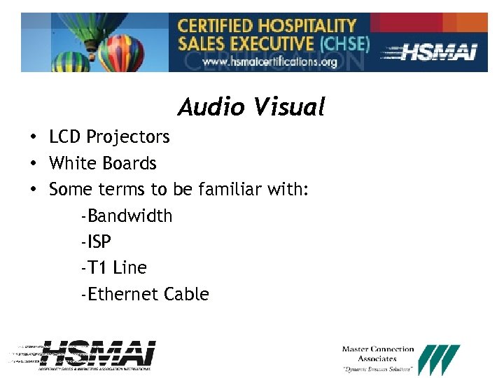 Audio Visual • • • LCD Projectors White Boards Some terms to be familiar