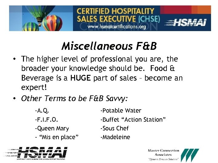 Miscellaneous F&B • The higher level of professional you are, the broader your knowledge