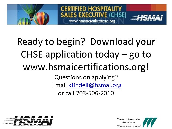 Ready to begin? Download your CHSE application today – go to www. hsmaicertifications. org!