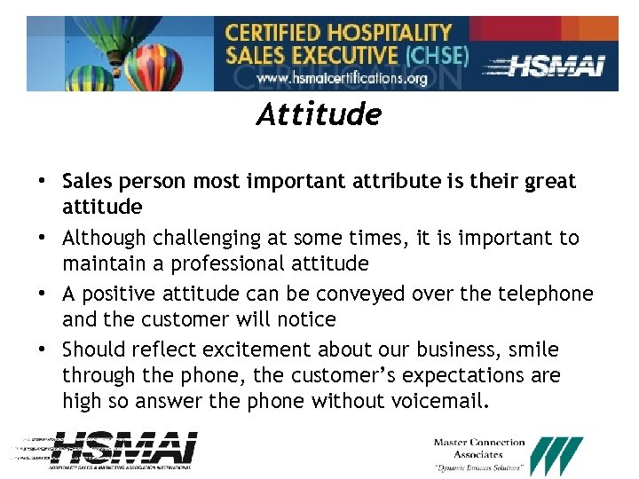 Attitude • Sales person most important attribute is their great attitude • Although challenging