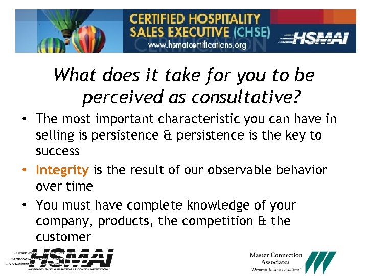 What does it take for you to be perceived as consultative? • The most