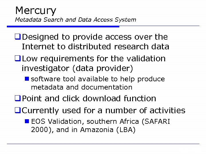 Mercury Metadata Search and Data Access System q Designed to provide access over the