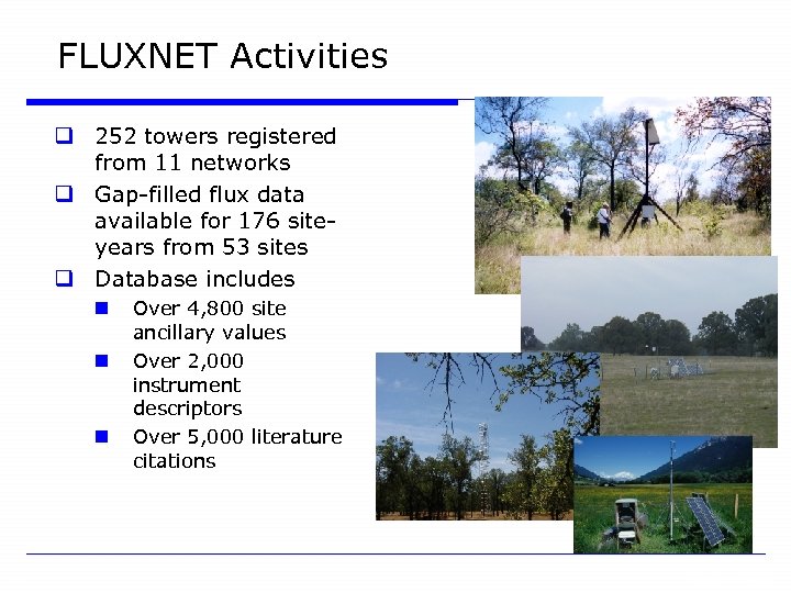 FLUXNET Activities q 252 towers registered from 11 networks q Gap-filled flux data available