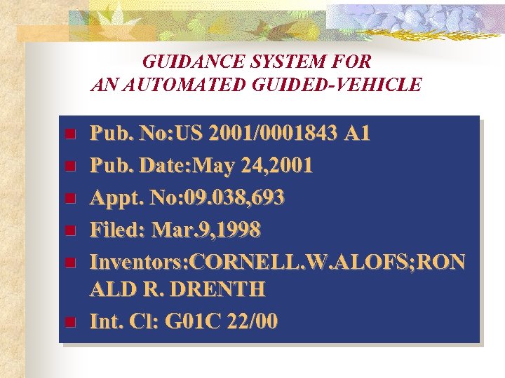 GUIDANCE SYSTEM FOR AN AUTOMATED GUIDED-VEHICLE n n n Pub. No: US 2001/0001843 A