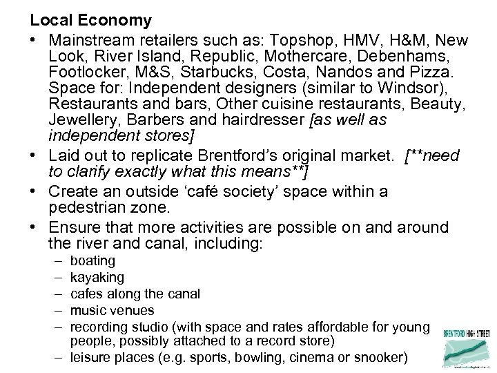 Local Economy • Mainstream retailers such as: Topshop, HMV, H&M, New Look, River Island,