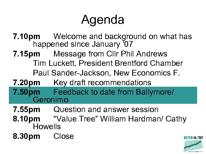 Agenda 7. 10 pm Welcome and background on what has happened since January ‘