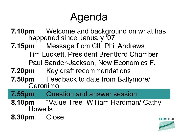 Agenda 7. 10 pm Welcome and background on what has happened since January ‘