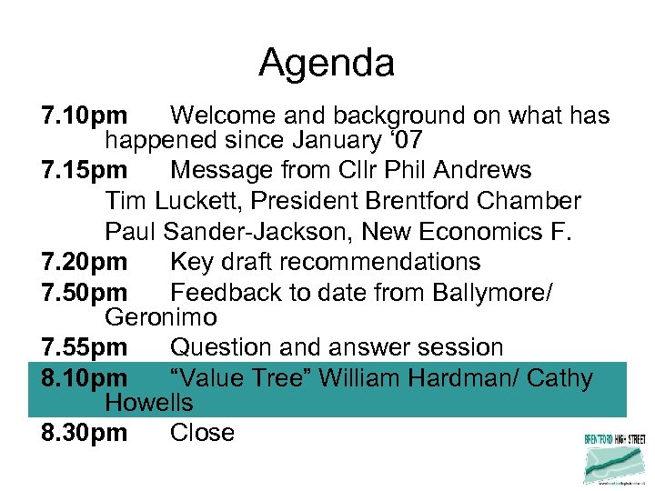 Agenda 7. 10 pm Welcome and background on what has happened since January ‘