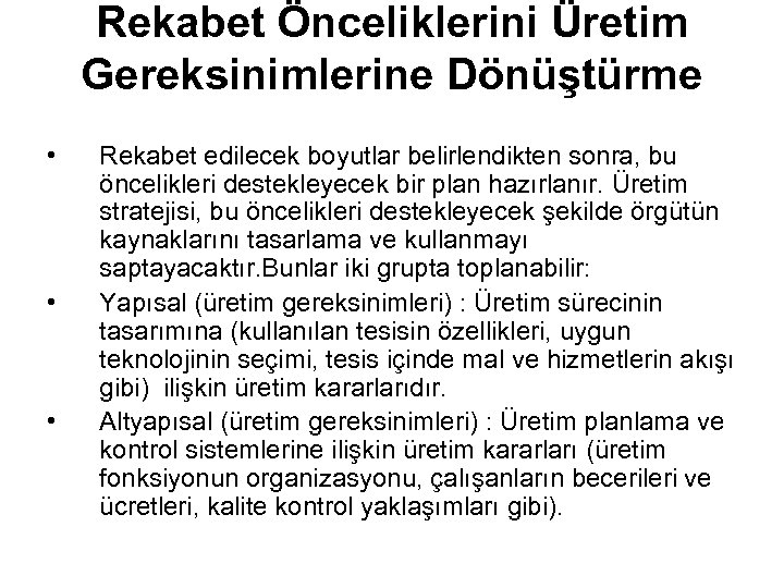 Rekabet Önceliklerini Üretim Gereksinimlerine Dönüştürme • • • Rekabet edilecek boyutlar belirlendikten sonra, bu