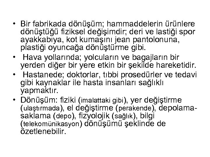  • Bir fabrikada dönüşüm; hammaddelerin ürünlere dönüştüğü fiziksel değişimdir; deri ve lastiği spor