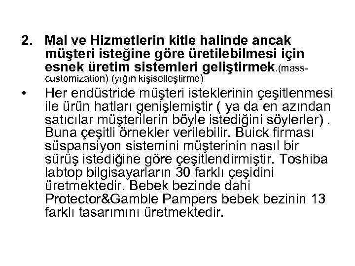 2. Mal ve Hizmetlerin kitle halinde ancak müşteri isteğine göre üretilebilmesi için esnek üretim