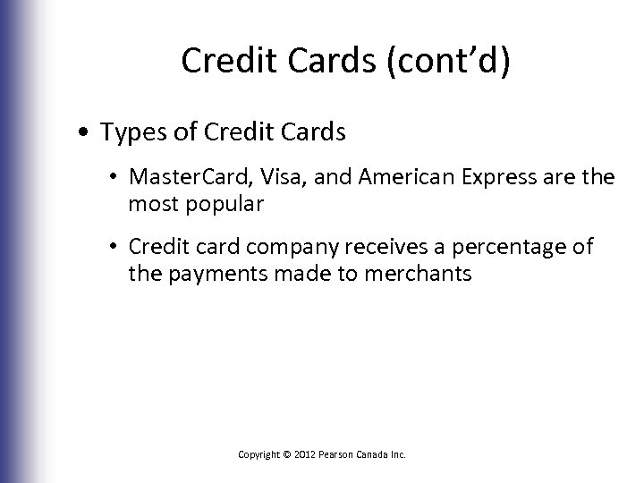 Credit Cards (cont’d) • Types of Credit Cards • Master. Card, Visa, and American