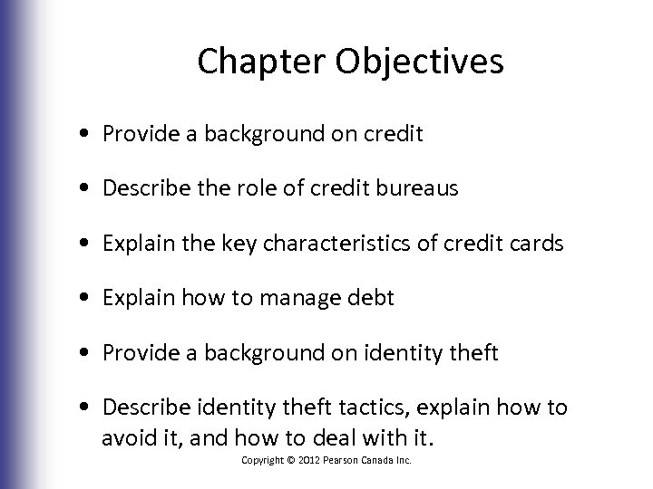 Chapter Objectives • Provide a background on credit • Describe the role of credit