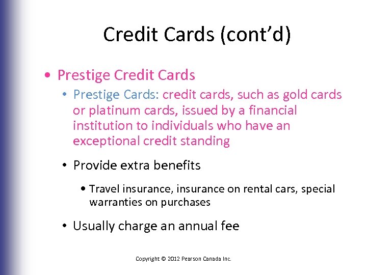 Credit Cards (cont’d) • Prestige Credit Cards • Prestige Cards: credit cards, such as