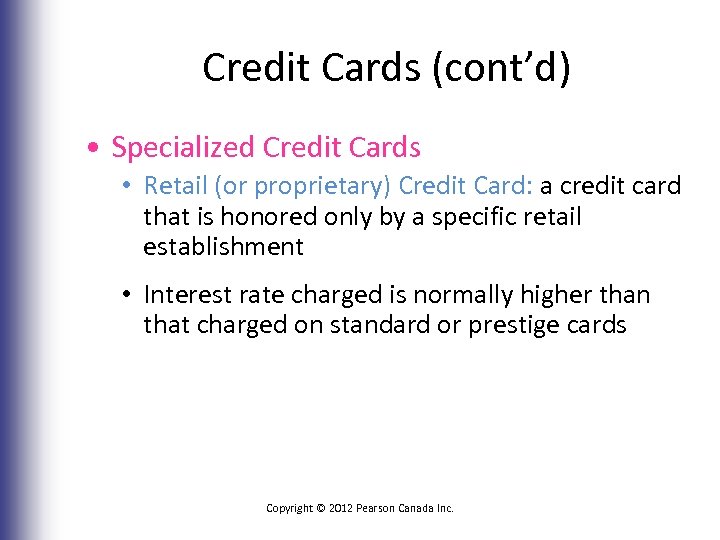 Credit Cards (cont’d) • Specialized Credit Cards • Retail (or proprietary) Credit Card: a