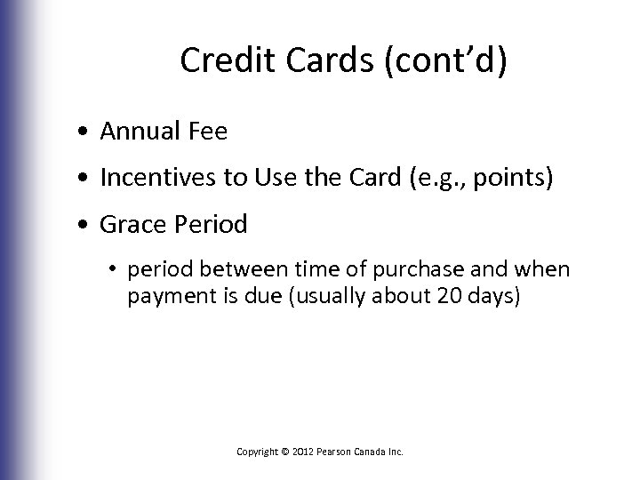 Credit Cards (cont’d) • Annual Fee • Incentives to Use the Card (e. g.