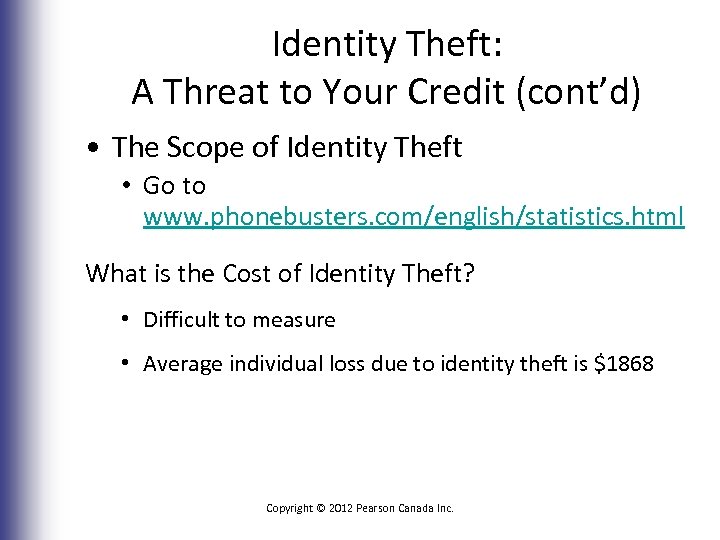 Identity Theft: A Threat to Your Credit (cont’d) • The Scope of Identity Theft